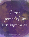 I am grounded in my expansion.