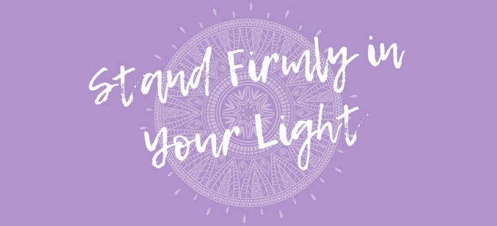 Stand Firmly In Your Light - Pillar Three