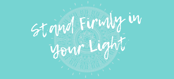 stand firmly in your light mantra
