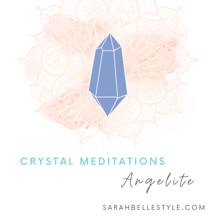 Sarah Belle Crystal Meditation Angelite for higher consciousness.