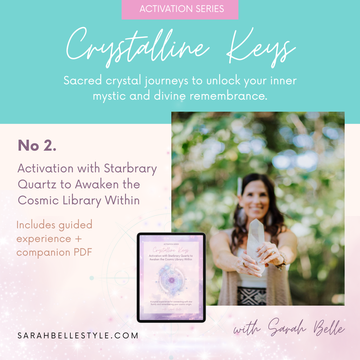 Sarah Belle - Crystalline Keys Activation - Starbrary Quartz
