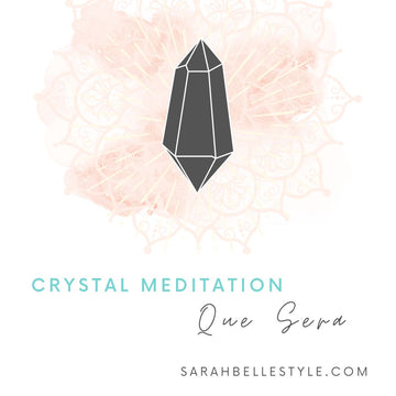 Sarah Belle Crystal Meditation Que Sera 