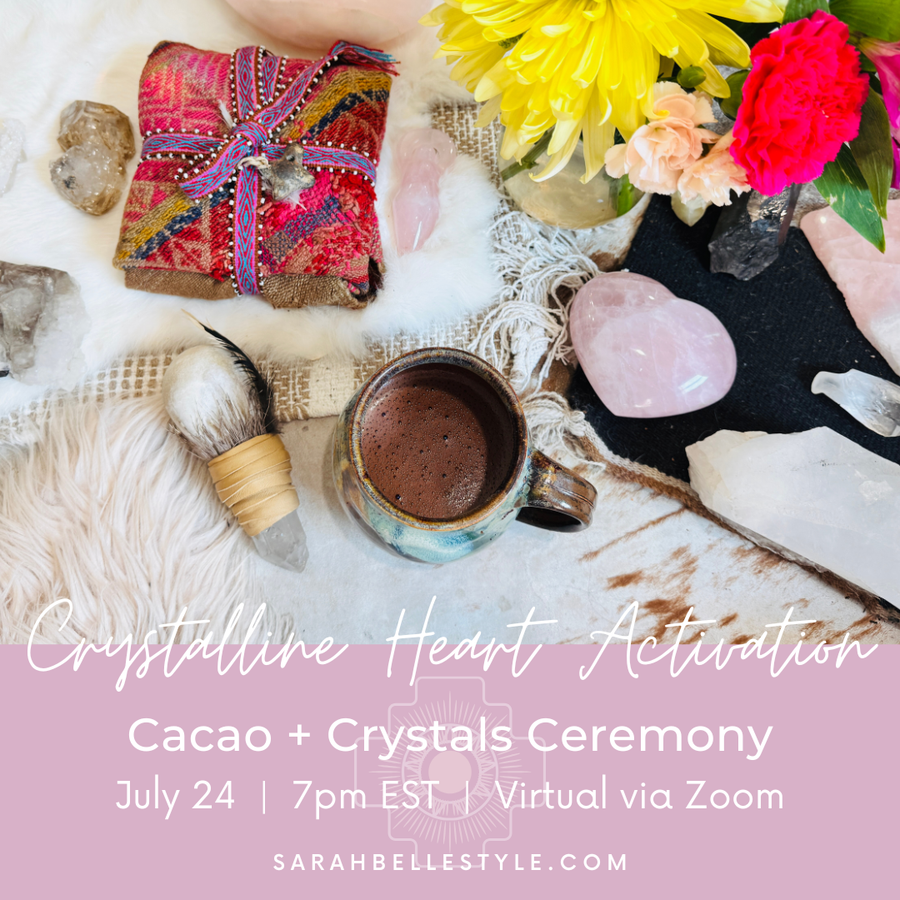 Crystalline Heart Activation - Virtual Cacao & Crystals Ceremony