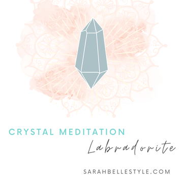 Crystal Meditation - Labradorite