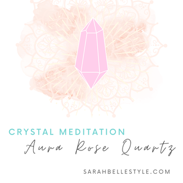 Crystal Meditation - Aura Rose Quartz