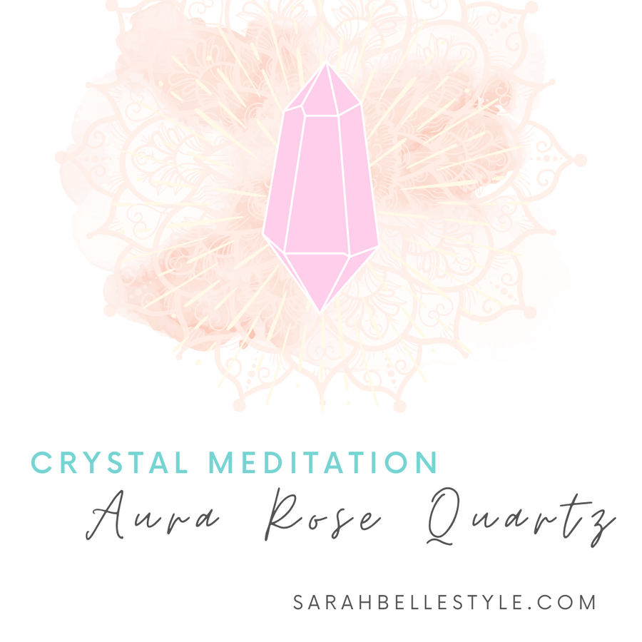 Crystal Meditation - Aura Rose Quartz