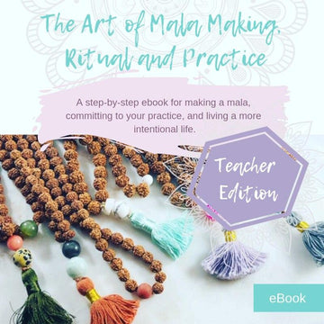 Ebook: The Art of Mala Making, Ritual and Practice Teacher Edition
