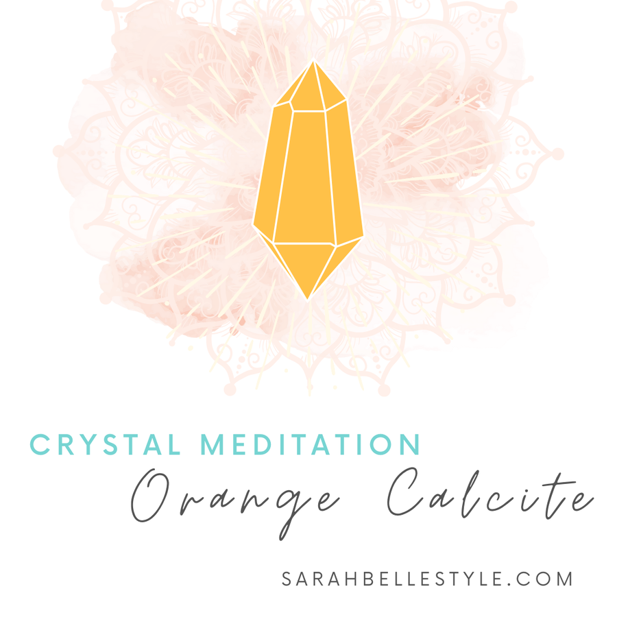 crystal meditation with orange calcite from sarah belle
